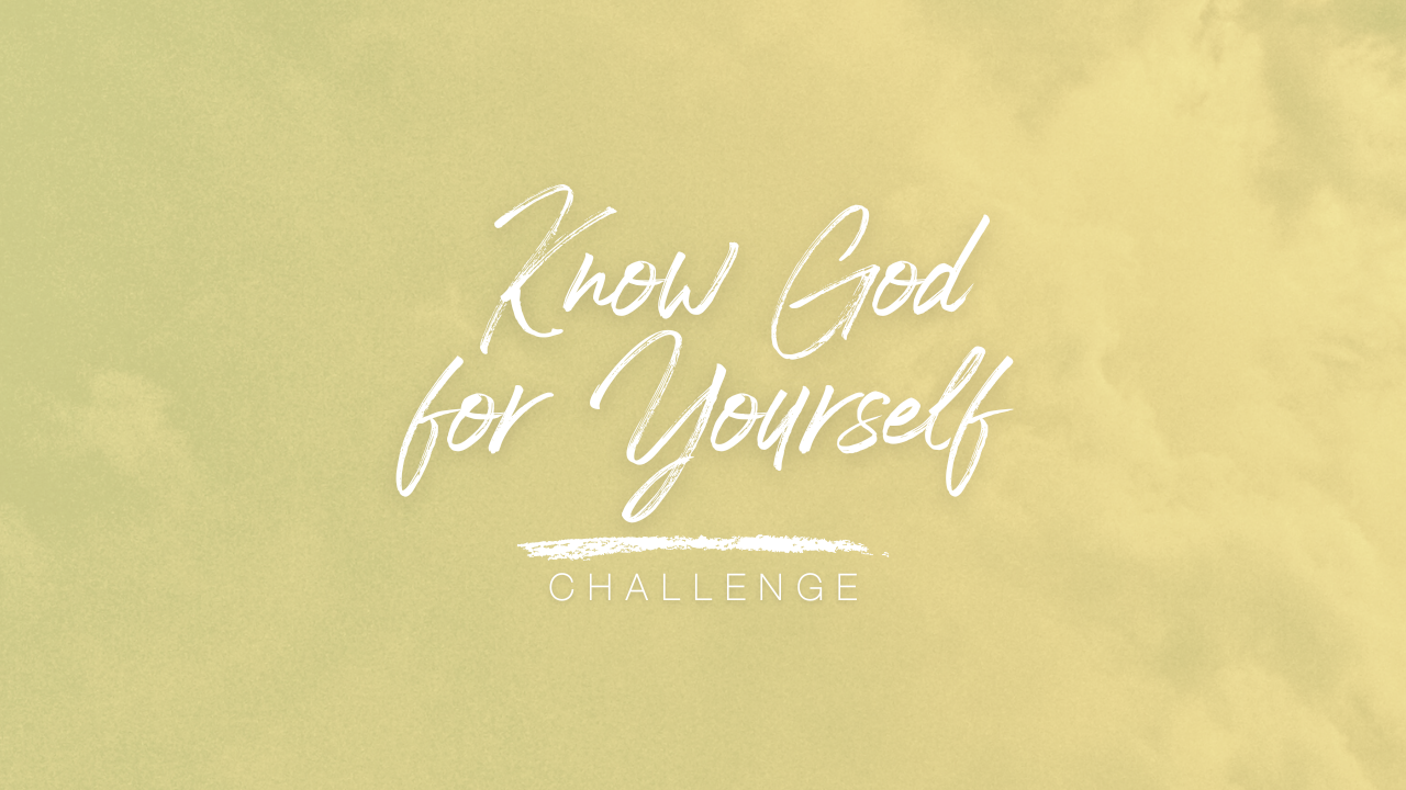 Know God for Yourself Challenge (6 Month Access)